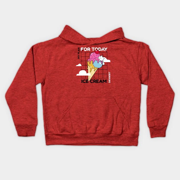 Plan For Today Ice Cream Lover Kids Hoodie by Promen Shirts